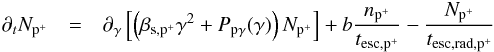 \begin{eqnarray} \label{radpro} \partial_t N_{\rm p^+} & = & \partial_{\gamma} \left[\left(\beta_{\rm s,p^+}\gamma^2 + P_{\rm p\gamma}(\gamma)\right) N_{\rm p^+}\right] + b \frac{n_{\rm p^+}}{t_{\rm esc,p^+}} - \frac{N_{\rm p^+}}{t_{\rm esc,rad,p^+}} \end{eqnarray}