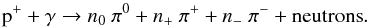 \begin{equation} \label{photopion} {\rm p}^+ + \gamma \rightarrow n_0 ~\pi^0 + n_+ ~\pi^+ + n_- ~\pi^- + \mbox{neutrons}. \end{equation}
