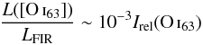 \begin{equation} \frac{L([\ion{O}{I}_{63}])}{L_{\rm FIR}} \sim 10^{-3} I_{\rm rel}(\ion{O}{I}_{63}) \end{equation}