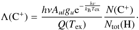 \begin{equation} \Lambda({\rm C^+}) = \frac{ h\nu A_{ul} g_u {\rm e}^{-\frac{h\nu}{k_{\rm B}T_{\rm ex}}}}{Q(T_{\rm ex})} \frac{N({\rm C^+})}{N_{\rm tot}({\rm H})}\cdot \end{equation}
