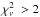 Mathematical equation: \hbox{$\chi^{2}_{\nu}~>2$}