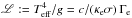 \hbox{${\mathscr L} := T_{\rm eff}^4/g = c / (\kappa_{\rm e} \sigma) \,\Gamma_{\rm e}$}