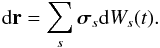 \begin{equation} {\rm d}{\bf{r}}=\sum_{s} {\boldsymbol{\sigma}}_{s} {\rm d}W_{s}(t). \label{eq3} \end{equation}