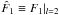 \hbox{${\hat F_1} \equiv {F_1}|_{l = 2}$}