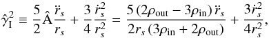\begin{equation} \label{Eq38} \hat \gamma^2_\text{I} \equiv \frac{5}{2}\hat {\rm A}\frac{{{{\ddot r}_s}}}{{{r_s}}} + \frac{3}{4}\frac{{\dot r_s^2}}{{r_s^2}}=\frac{{5\left( {2{\rho _{{\rm{out}}}} - 3{\rho _{{\rm{in}}}}} \right){{\ddot r}_s}}}{{2{r_s}\left( {3{\rho _{{\rm{in}}}} + 2{\rho _{{\rm{out}}}}} \right)}} + \frac{{3\dot r_s^2}}{{4r_s^2}}, \end{equation}
