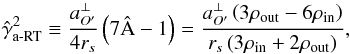\begin{equation} \label{Eq42} \hat \gamma^2_{\text{a-RT}} \equiv \frac{{a_{O'}^ \bot }}{{4{r_s}}}\left( {7\hat {\rm A} - 1} \right)=\frac{{a_{{O'}}^ \bot \left( {3{\rho _{{\rm{out}}}} - 6{\rho _{{\rm{in}}}}} \right)}}{{{r_s}\left( {3{\rho _{{\rm{in}}}} + 2{\rho _{{\rm{out}}}}} \right)}}, \end{equation}