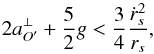\begin{equation} \label{Eq45} 2a_{O'}^ \bot + \frac{5}{2}g < \frac{3}{4}\frac{{\dot r_s^2}}{{{r_s}}}, \end{equation}