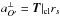 \hbox{$a_{O'}^ \bot = { {\bm{T}} |_{{\rm{cl}}}}{r_s}$}