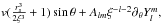 \hbox{$v( {\frac{{r_s^3}}{{2{\xi ^3}}} + 1} )\sin \theta + {A_{lm}}{\xi ^{ - l - 2}}{\partial _\theta }Y_l^m,$}