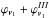 \hbox{${\varphi _{{{\bm{v}}_1}}} + {\varphi _{{{\bm{v}}_1}}^{III}}$}