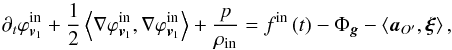 \appendix \setcounter{section}{1} \begin{equation} \label{Eq13} {\partial _t}\varphi _{{{\bm{v}}_1}}^{{\text{in}}} + \frac{1}{2}\left\langle {\nabla \varphi _{{{\bm{v}}_1}}^{{\text{in}}},\nabla \varphi _{{{\bm{v}}_1}}^{{\text{in}}}} \right\rangle + \frac{p}{{{\rho _{{\text{in}}}}}} = {f^{{\text{in}}}}\left( t \right) - {\Phi _{\bm{g}}} - \left\langle {{{\bm{a}}_{O'}},{\bm{\xi }}} \right\rangle , \end{equation}