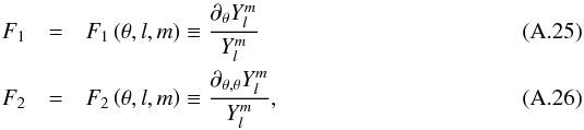 \appendix \setcounter{section}{1} \begin{eqnarray} \label{Eq27} {F_1} &=& {F_1}\left( {\theta ,l,m} \right) \equiv \frac{{{\partial _\theta }Y_l^m}}{{Y_l^m}} \\ \label{Eq28} {F_2} &=& {F_2}\left( {\theta ,l,m} \right) \equiv \frac{{{\partial _{\theta ,\theta }}Y_l^m}}{{Y_l^m}}, \end{eqnarray}