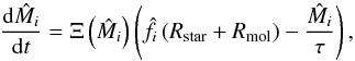 \begin{equation} \label{Eqsys01} \frac{{{\rm d}{{\hat M}_i}}}{{{\rm d}t}} = \Xi \left( {{{\hat M}_i}} \right)\left( {{{\hat f}_i}\left( {{R_{{\rm{star}}}} + {R_{{\rm{mol}}}}} \right) - \frac{{{{\hat M}_i}}}{\tau }} \right), \end{equation}