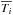 \hbox{$\overline{T_i}$}
