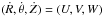 \hbox{$(\dot{R},\dot{\theta},\dot{Z})=(U,V,W)$}