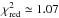 \hbox{$\chi^2_{\rm red}\simeq 1.07$}