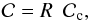 \begin{eqnarray} \label{eq:crc} {\cal C}=R\,\,\,{\cal C}_{\rm c}, \end{eqnarray}