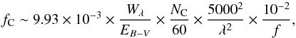 \begin{equation} f_{\rm C} \sim 9.93 \times 10^{-3} \times \frac{W_{\lambda}}{E_{B-V}} \times \frac{N_{\rm C}}{60} \times \frac{5000^{2}}{\lambda^{2}} \times \frac{10^{-2}}{f}, \label{bt1} \end{equation}