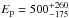 \hbox{$E_\text{p}=500^{+260}_{-175}$}