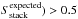 \hbox{$S_{{\rm stack}}^{{\rm expected}})>0.5$}