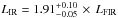 \hbox{$L_{\rm IR}=1.91_{-0.05}^{+0.10}\,\times\,L_{\rm FIR}$}