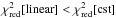 \hbox{$\chi^{2}_{\rm red}[{\rm linear}]<\chi^{2}_{\rm red}[{\rm cst}]$}