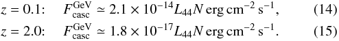 \begin{eqnarray} && z = 0.1{:} ~~~ \,\,\,F_{\mathrm{casc}}^{\mathrm{GeV}} \simeq 2.1 \times 10^{-14} L_{44} N \,\mathrm{erg\,cm}^{-2}\,\mathrm{s}^{-1},\\ && z = 2.0{:} ~~~ \,\,\,F_{\mathrm{casc}}^{\mathrm{GeV}} \simeq 1.8 \times 10^{-17} L_{44} N \,\mathrm{erg\,cm}^{-2}\,\mathrm{s}^{-1}. \end{eqnarray}