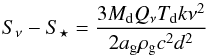 \begin{equation} S_{\nu} - S_{\star}=\frac{3M_{\rm d}Q_{\nu}T_{\rm d}k\nu^2}{2a_{\rm g}\rho _{\rm g}c^2d^2} \label{eq1} \end{equation}