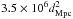 \hbox{$3.5\times10^6 d^{2}_{\rm Mpc}$}