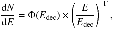\begin{eqnarray} \frac{\textrm{d}N}{\textrm{d}E} = \Phi(E_\textrm{dec})\times \left(\frac{E}{E_\textrm{dec}}\right)^{-\Gamma}, \label{Eq:PowLaw} \end{eqnarray}