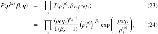 \begin{eqnarray} P(\bb{\rho}^{(u)}|\bb{\beta},\bb{\eta}) &=& \prod_x \mathcal{I}(\rho_x^{(u)},\beta_x,\rho_0\eta_x) \\ &=& \prod_x \frac{(\rho_0\eta_x)^{\beta_x-1}}{\Gamma(\beta_x-1)} \left( \rho_x^{(u)} \right)^{-\beta_x} \exp\left( - \frac{\rho_0\eta_x}{\rho_x^{(u)}} \right) , \end{eqnarray}