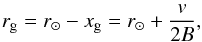 \begin{eqnarray} \label{Eq:rg} r_{\rm g} = r_\odot - x_{\rm g} = r_\odot + \frac{v}{2B}, \end{eqnarray}