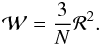 \begin{eqnarray} \mathcal{W} = \frac{3}{N}\mathcal{R}^2. \end{eqnarray}