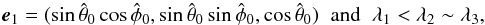 \begin{eqnarray} \label{Eq:polegirdle} {\vec e}_1 = (\sin\hat{\theta}_0 \cos\hat{\phi}_0, \sin\hat{\theta}_0 \sin\hat{\phi}_0, \cos\hat{\theta}_0 ) \;\; \mathrm{and} \;\; \lambda_1 < \lambda_2 \sim \lambda_3, \end{eqnarray}