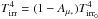 \hbox{$T_{\rm irr}^{4}=(1-A_{\mu_{*}})T_{\rm irr_{0}}^{4}$}