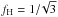 \hbox{$f_{\rm H}=1/\!\sqrt{3}$}
