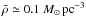 \hbox{$\bar{\rho}\simeq 0.1~M_{\odot}\,\mbox{pc}^{-3}$}
