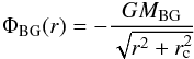\begin{eqnarray} \Phi_{\rm BG}(r)= -\frac{G M_{\rm BG}}{\sqrt{r^2+r_{\rm c}^2}} \end{eqnarray}