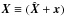 \hbox{${\vec X}\equiv (\hat{{\vec X}}+ {\vec x})$}