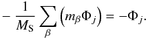 \appendix \setcounter{section}{1} \begin{eqnarray} -\frac{1}{M_{\rm S}}\sum_{\beta}\left(m_{\beta}\Phi_j\right)=-\Phi_j. \end{eqnarray}