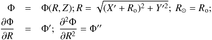 \appendix \setcounter{section}{1} \begin{eqnarray} \nonumber \Phi&=&\Phi(R,Z); R = \sqrt{(X'+R_{\rm o})^2+Y'^2};\ R_{\odot}=R_{\rm o}; \nonumber\\ \frac{\partial \Phi}{\partial R}&=& \Phi '; \ \frac{\partial ^2 \Phi}{\partial R^2}= \Phi ''\nonumber \end{eqnarray}
