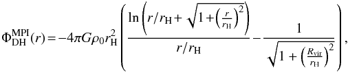 \begin{eqnarray} \Phi_{\rm DH}^{\rm MPI}(r)\!=\!-4\pi G \rho_0 r^2_{\rm H} \left(\frac{\mbox{ln}\left(r/r_{\rm H}\!+\!\sqrt{1\!+\!\left(\frac{r}{r_{\rm H}}\right)^2}\right)}{r/r_{\rm H}}\!-\!\frac{1}{\sqrt{1+\left(\frac{R_{\rm vir}}{r_{\rm H}}\right)^2}}\right),\nonumber\\ \end{eqnarray}