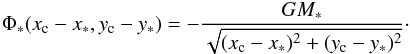\begin{eqnarray} \Phi_*(x_{\rm c}-x_*, y_{\rm c}-y_*)= -\frac{G M_*}{\sqrt{(x_{\rm c}-x_*)^2+(y_{\rm c}-y_*)^2}}\cdot \end{eqnarray}