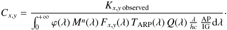 \begin{eqnarray} C_{x,y}=\frac{K_{x,y\,\rm observed}}{\int_0^{+\infty} \varphi(\lambda)\, M^n (\lambda)\, F_{x,y} (\lambda)\, T_{\rm ARP} (\lambda)\, Q(\lambda)\, \frac{\lambda}{hc}\, \frac{\rm AP}{\rm IG} {\rm{d}}\lambda}\cdot \label{alpha_obs_expected} \end{eqnarray}