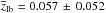 \hbox{$ \overline{z}_{\rm Ib} = 0.057 \,\pm\, 0.052$}