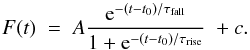 \begin{equation} F(t)\;=\; A \frac{{\rm e}^{-(t-t_0)/\tau_{\rm fall}}} {1+{\rm e}^{-(t-t_0)/\tau_{\rm rise}}} \;+ c. \label{fitformula} \end{equation}