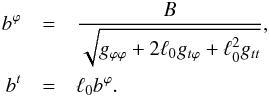 \begin{eqnarray} b^\pp &=& \frac{B}{\sqrt{g_{\pp\pp}+2 \ell_0 g_{t\pp}+\ell_0^2 g_{tt}}},\\ \nn b^t &=& \ell_0 b^\pp. \nn \end{eqnarray}