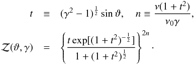 \begin{eqnarray} t &\equiv& (\gamma^2 - 1)^{\frac 1 2}\sin\vartheta, \quad n\equiv \frac{\nu(1 + t^2)}{\nu_0\gamma},\nonumber\\ \mathcal Z(\vartheta,\gamma)&=&\left\{\frac{t\exp[(1 + t^2)^{-\frac 1 2}]}{1 + (1 + t^2)^{\frac 1 2}}\right\}^{2n}\cdot \end{eqnarray}