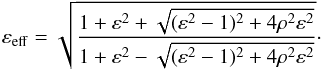 \begin{equation} \varepsilon_\mathrm{eff} = \sqrt{\frac{1 + \varepsilon^2 + \sqrt{(\varepsilon^2-1)^2 + 4\rho^2\varepsilon^2}}{1 + \varepsilon^2 - \sqrt{(\varepsilon^2-1)^2 + 4\rho^2\varepsilon^2}}} \cdot \end{equation}