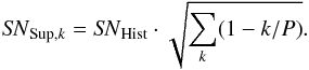 \appendix \setcounter{section}{2} \begin{equation} \label{equ:b1} {\it SN}_{{\rm Sup},k} = {\it SN}_{\rm Hist} \cdot \sqrt{\sum_{k} (1-k/P)}. \end{equation}